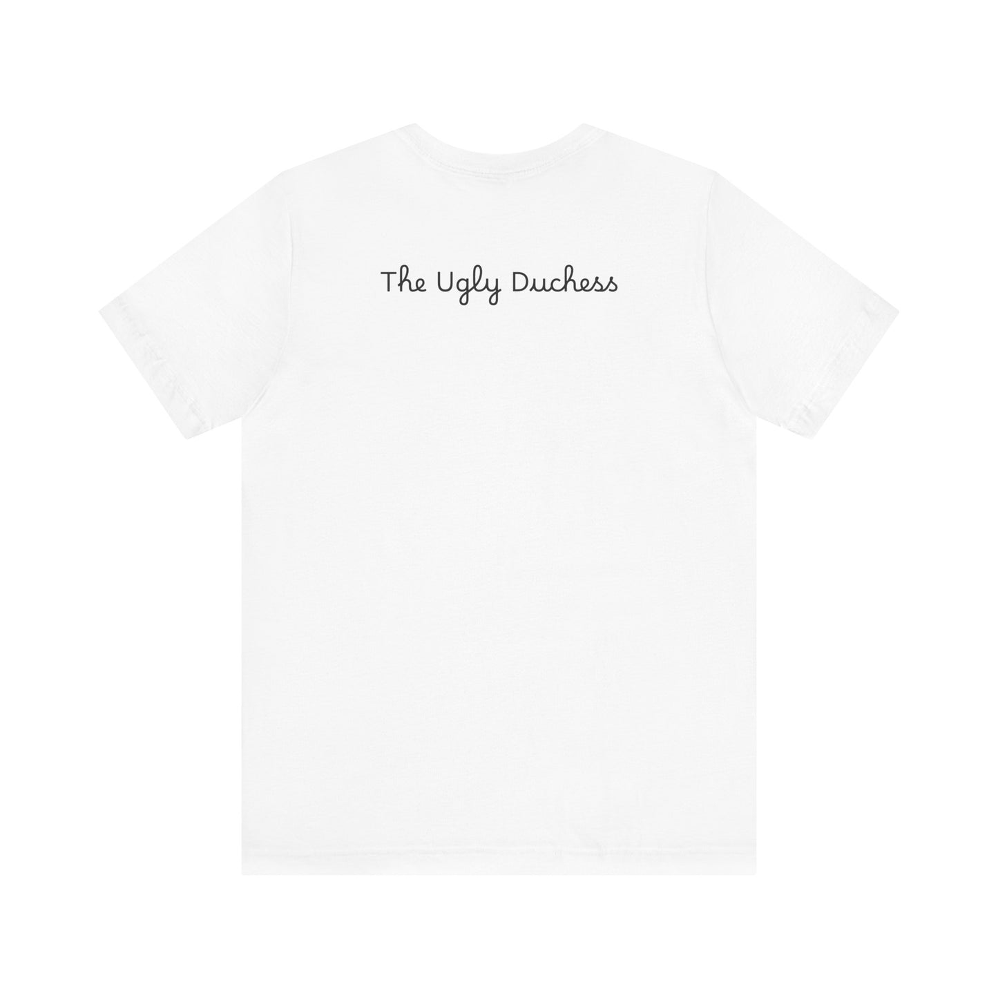 "The Ugly Duchess" Unisex Jersey Short Sleeve Tee